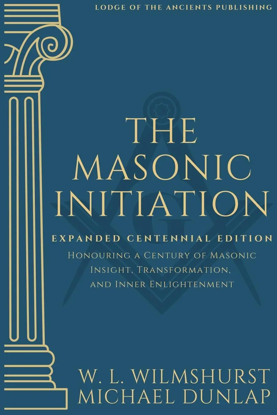 Cover: 9781763797703 | The Masonic Initiation | Expanded Centennial Edition | Dunlap (u. a.)