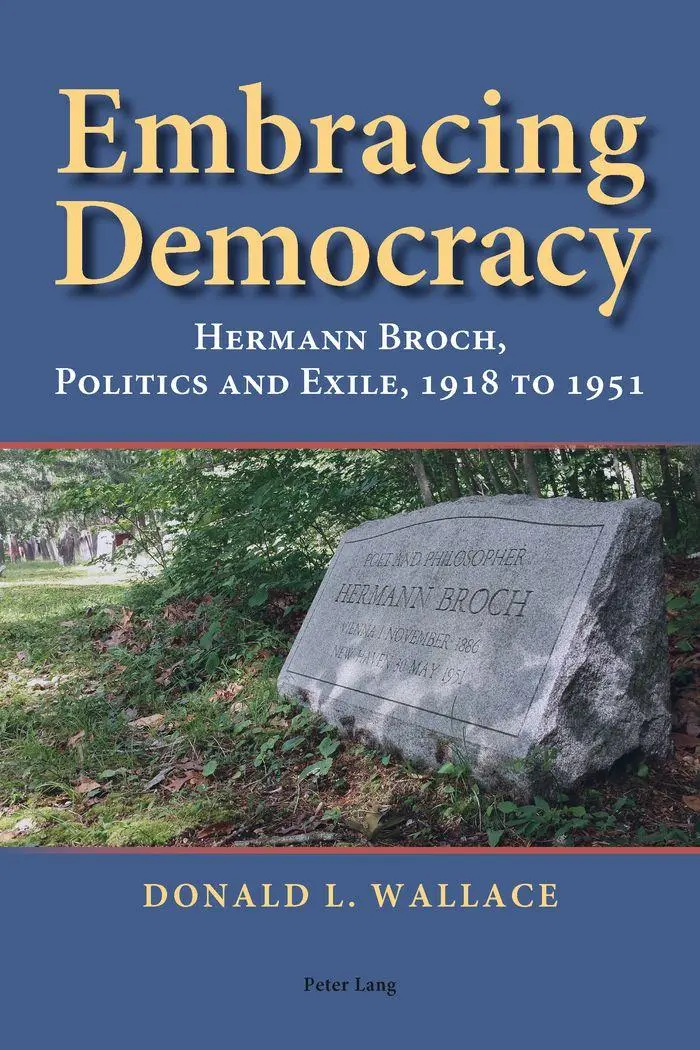 Embracing Democracy: Hermann Broch, Politics and Exile, 1918 to 1951 (German Life & Civilization)