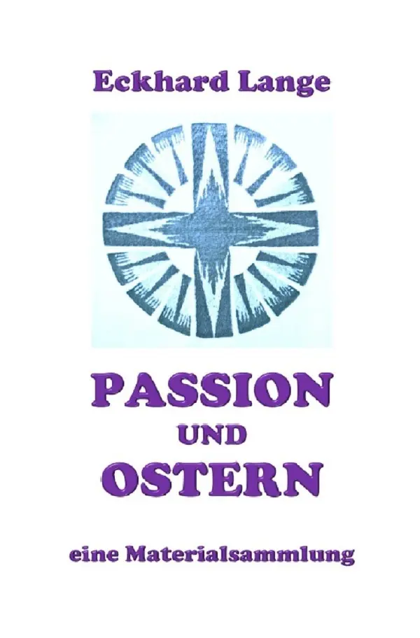 Cover: 9783750247703 | Passion und Ostern | eine Materialsammlung | Eckhard Lange | Buch