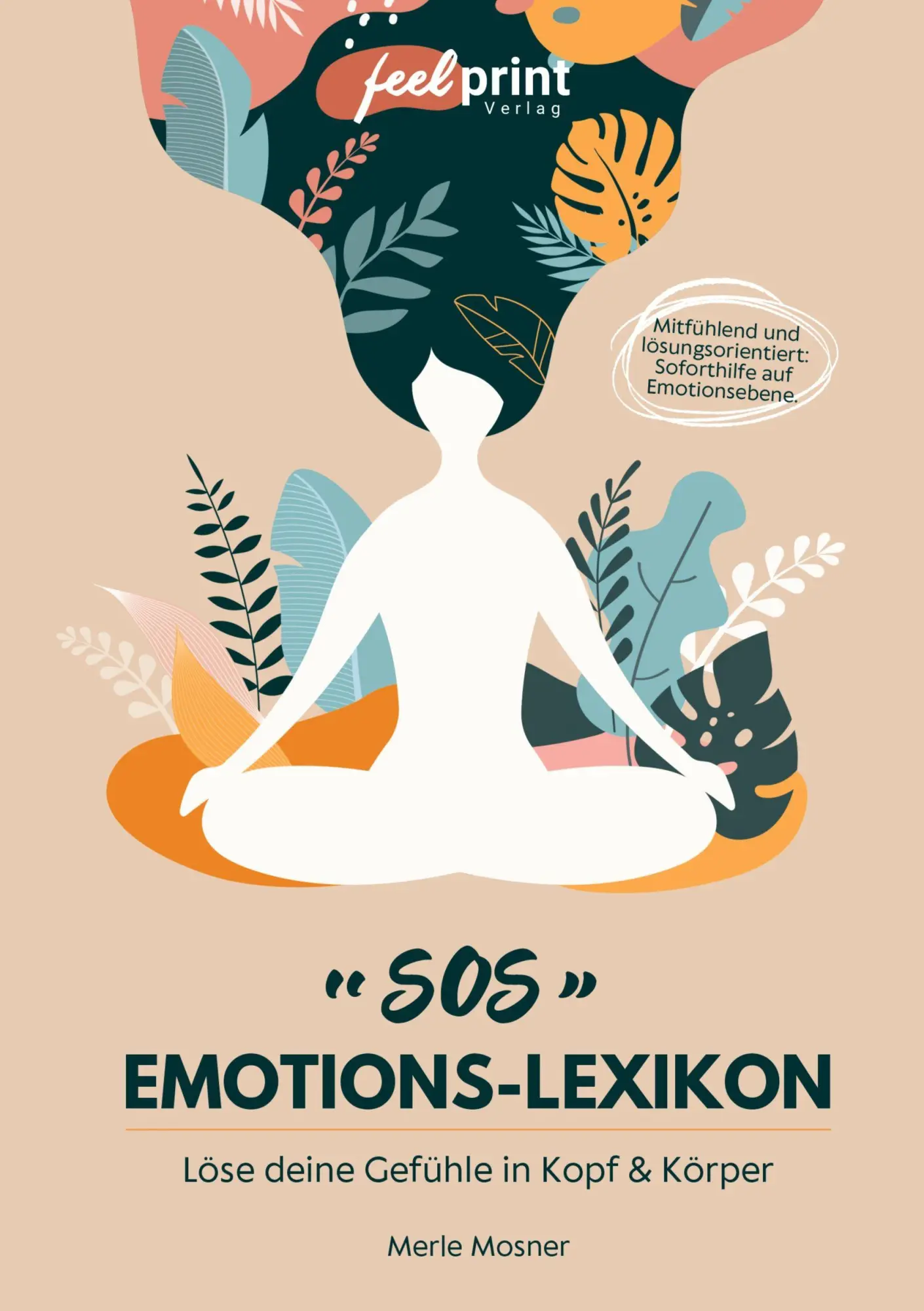 Cover: 9783982767703 | SOS Emotions-Lexikon | Löse deine Gefühle in Kopf &amp; Körper | Mosner