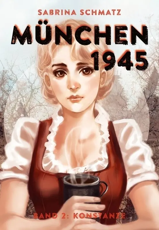 Cover: 9783934167803 | München 1945 Band 2 | Konstanze | Sabrina Schmatz | Taschenbuch | 2016