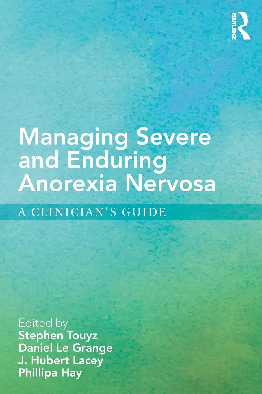 Cover: 9781138777903 | Managing Severe and Enduring Anorexia Nervosa | A Clinician's Guide