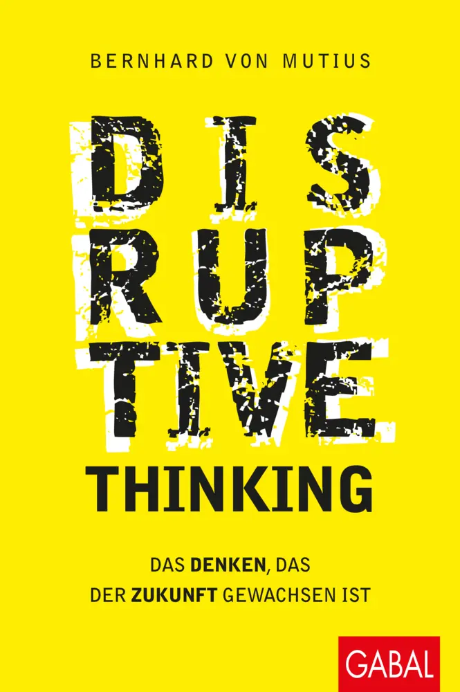 Cover: 9783869367903 | Disruptive Thinking | Das Denken, das der Zukunft gewachsen ist | Buch