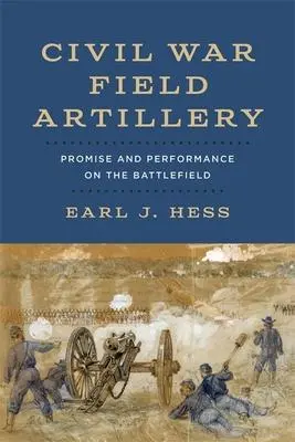 Cover: 9780807178003 | Civil War Field Artillery | Promise and Performance on the Battlefield