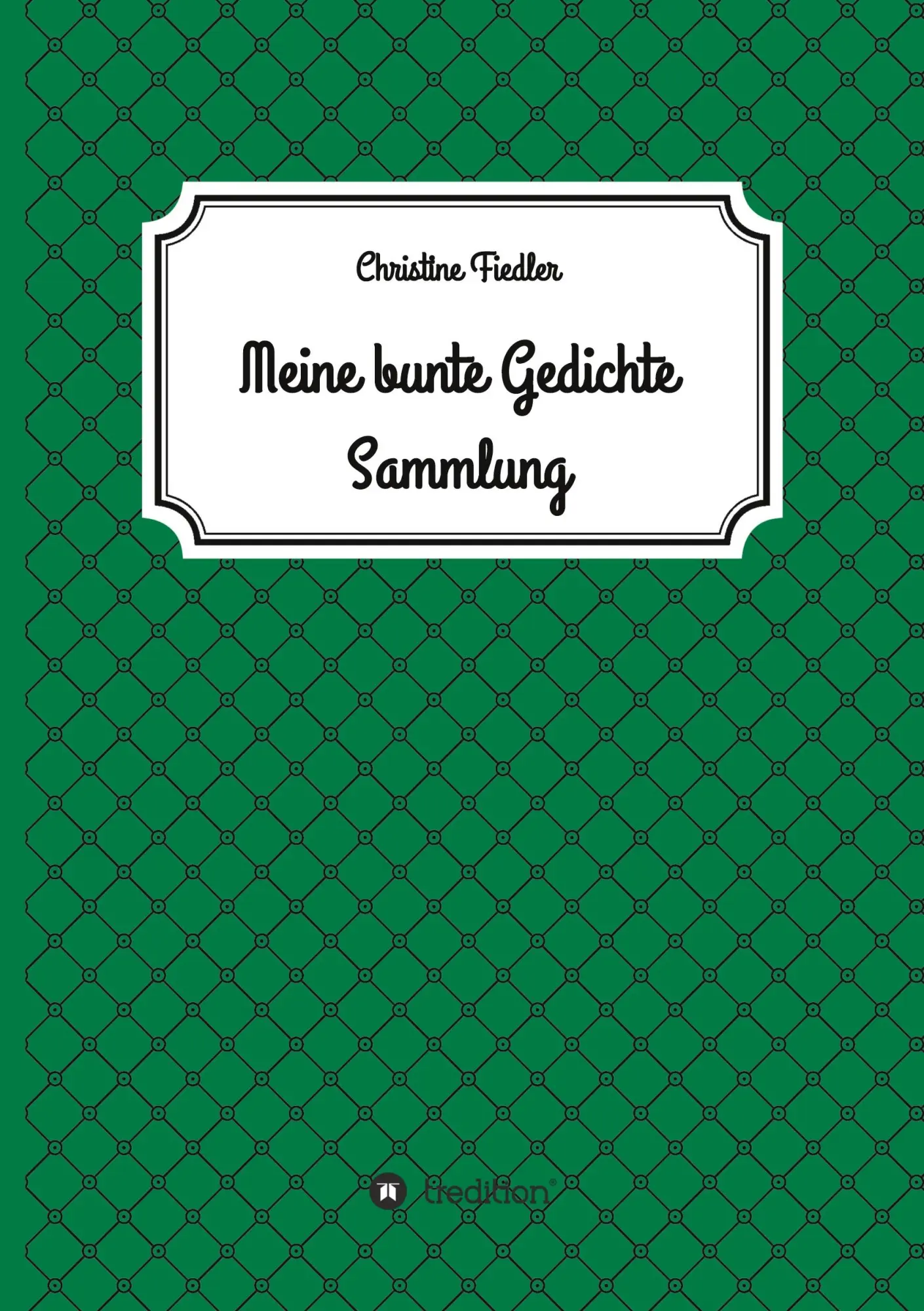 Cover: 9783347338203 | Meine Bunte Gedichte Sammlung | Christine Fiedler | Buch | 112 S.