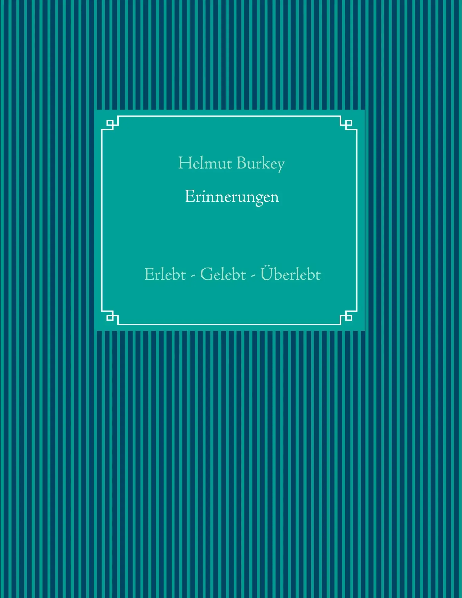 Cover: 9783848208203 | Erinnerungen | Erlebt - Gelebt - Überlebt | Helmut Burkey | Buch