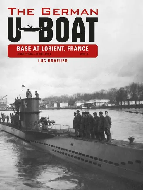 Cover: 9780764348303 | The German U-Boat Base at Lorient, France, Vol.1 | June 1940-June 1941
