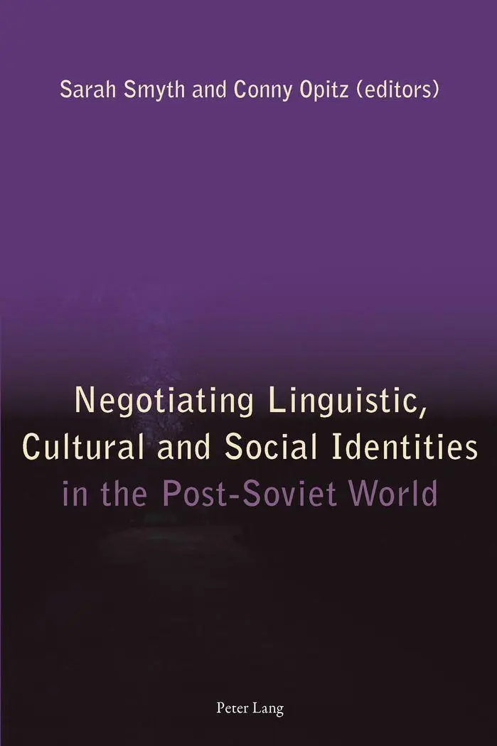 Negotiating Linguistic, Cultural and Social Identities in the Post-Soviet World