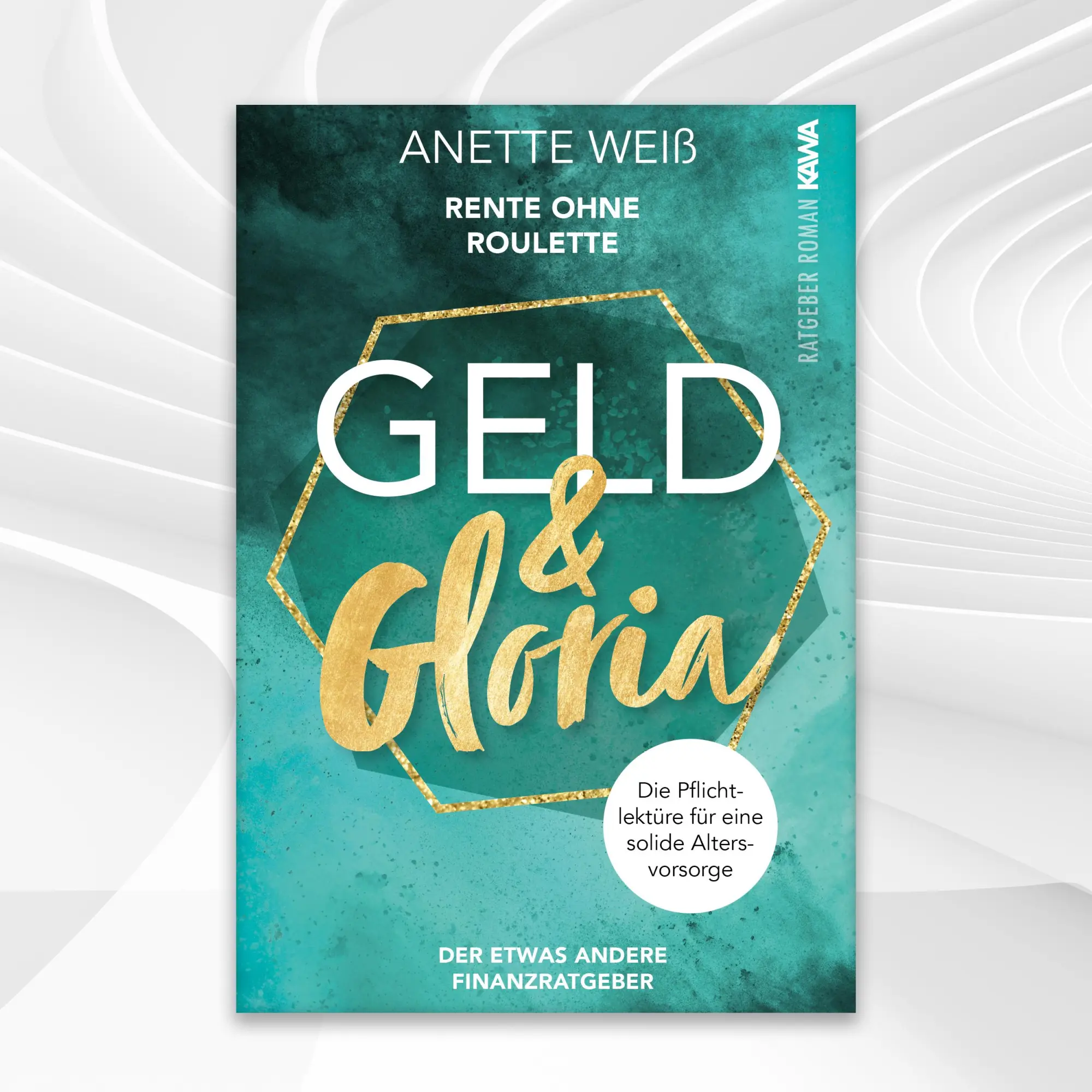 Bild: 9783947738403 | Geld und Gloria - Rente ohne Roulette (Band 1) | Anette Weiß | Buch