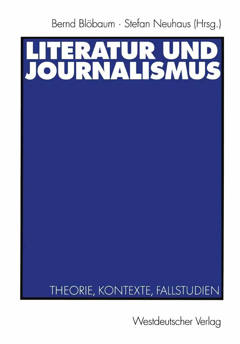 Cover: 9783531138503 | Literatur und Journalismus | Theorie, Kontexte, Fallstudien | Buch Cover: 9783531138503 | Literatur und Journalismus | Theorie, Kontexte, Fallstudien | Buch