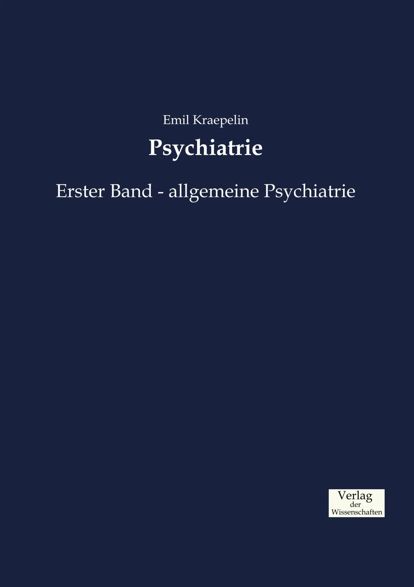 Cover: 9783957008503 | Psychiatrie | Erster Band - allgemeine Psychiatrie | Emil Kraepelin