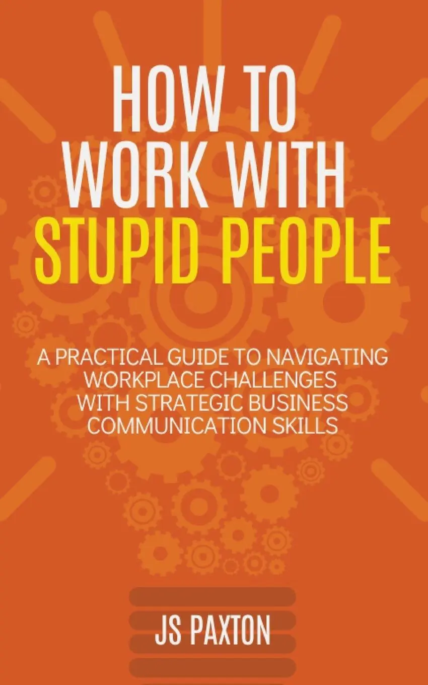 Cover: 9781958118603 | How to Work with Stupid People | Js Paxton | Taschenbuch | Englisch