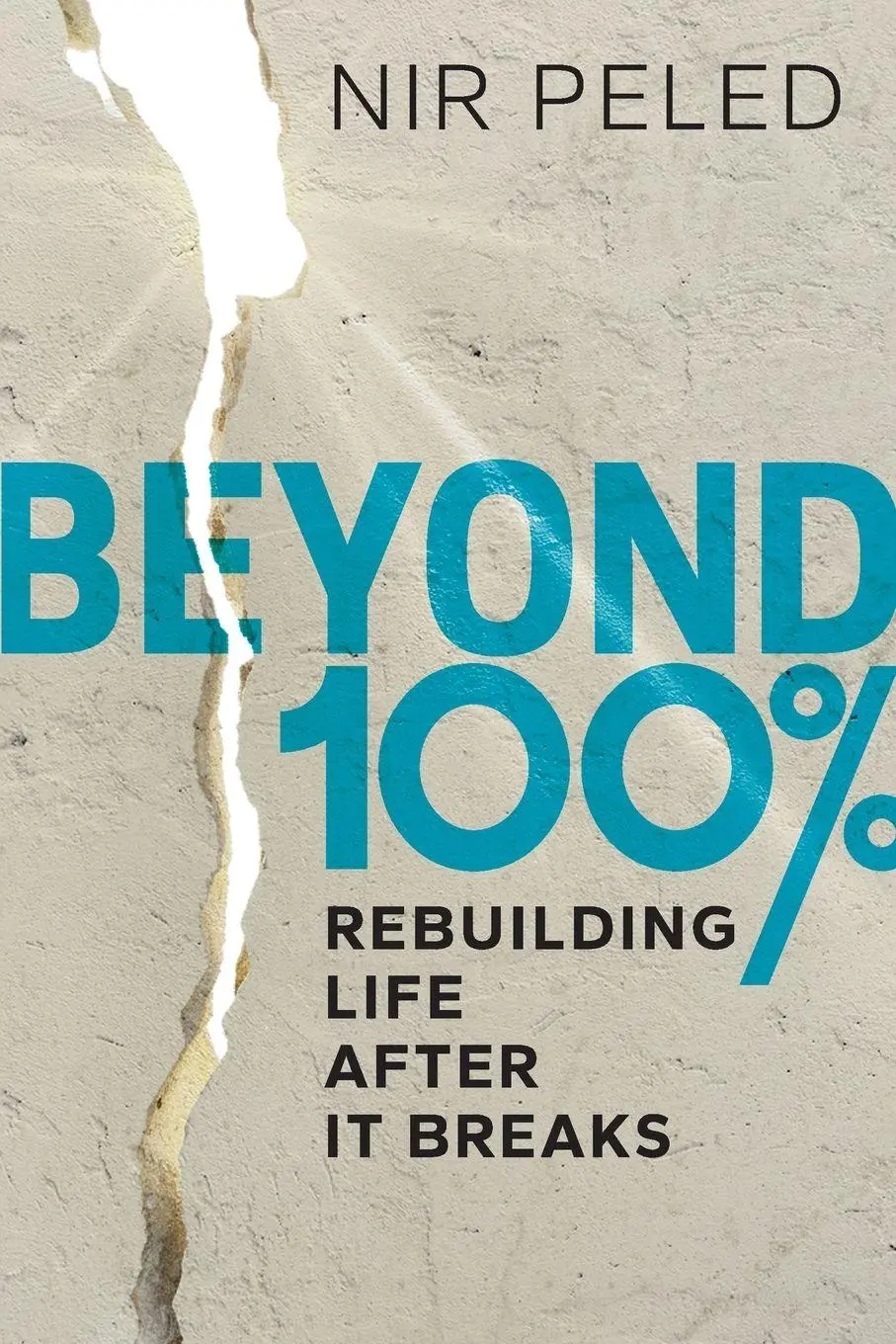 Cover: 9798993988603 | Beyond 100 Percent | Rebuilding Life After It Breaks | Nir Peled