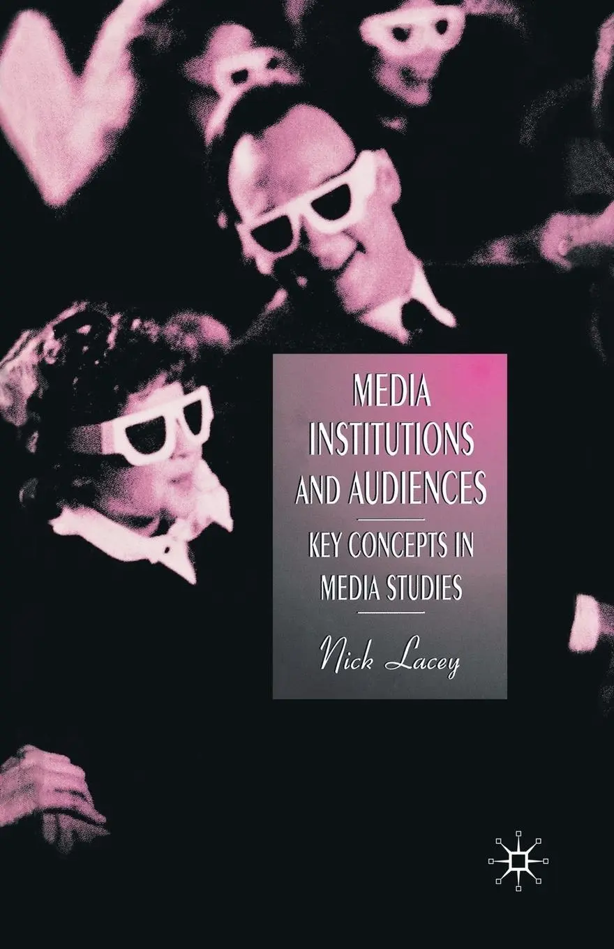 Cover: 9780333658703 | Media, Institutions and Audiences | Key Concepts in Media Studies