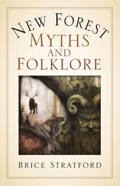 Cover: 9780750998703 | New Forest Myths and Folklore | Brice Stratford | Taschenbuch | 2022
