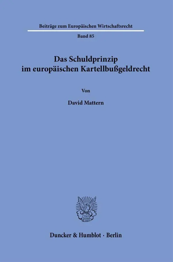 Cover: 9783428188703 | Das Schuldprinzip im europäischen Kartellbußgeldrecht. | David Mattern