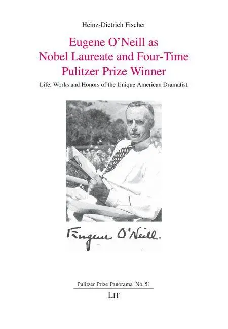 Eugene O'Neill as Nobel Laureate and Four-Time Pulitzer Prize Winner