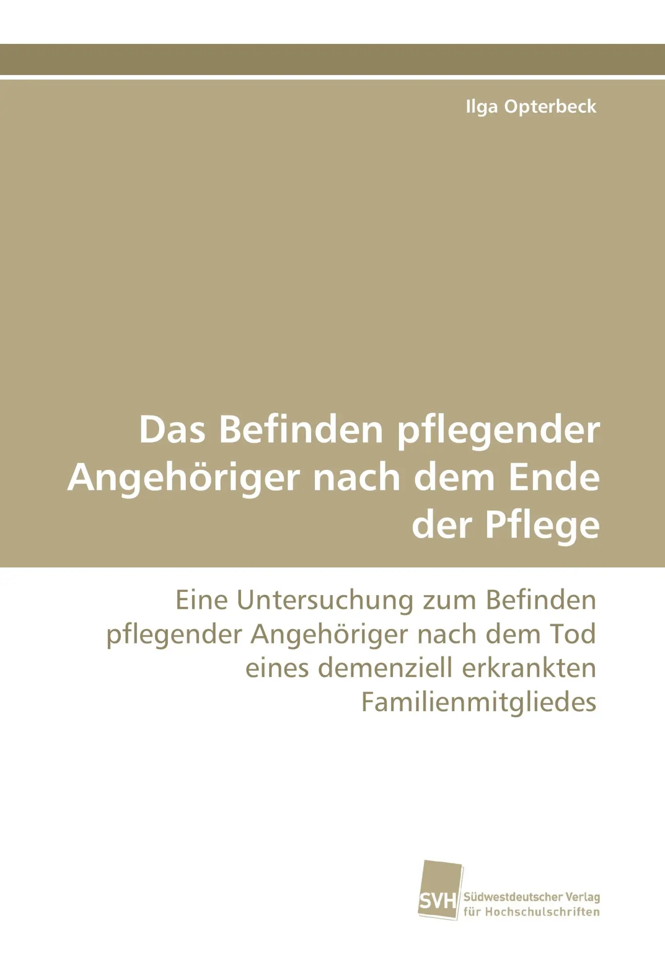 Cover: 9783838118703 | Das Befinden pflegender Angehöriger nach dem Ende der Pflege | Buch