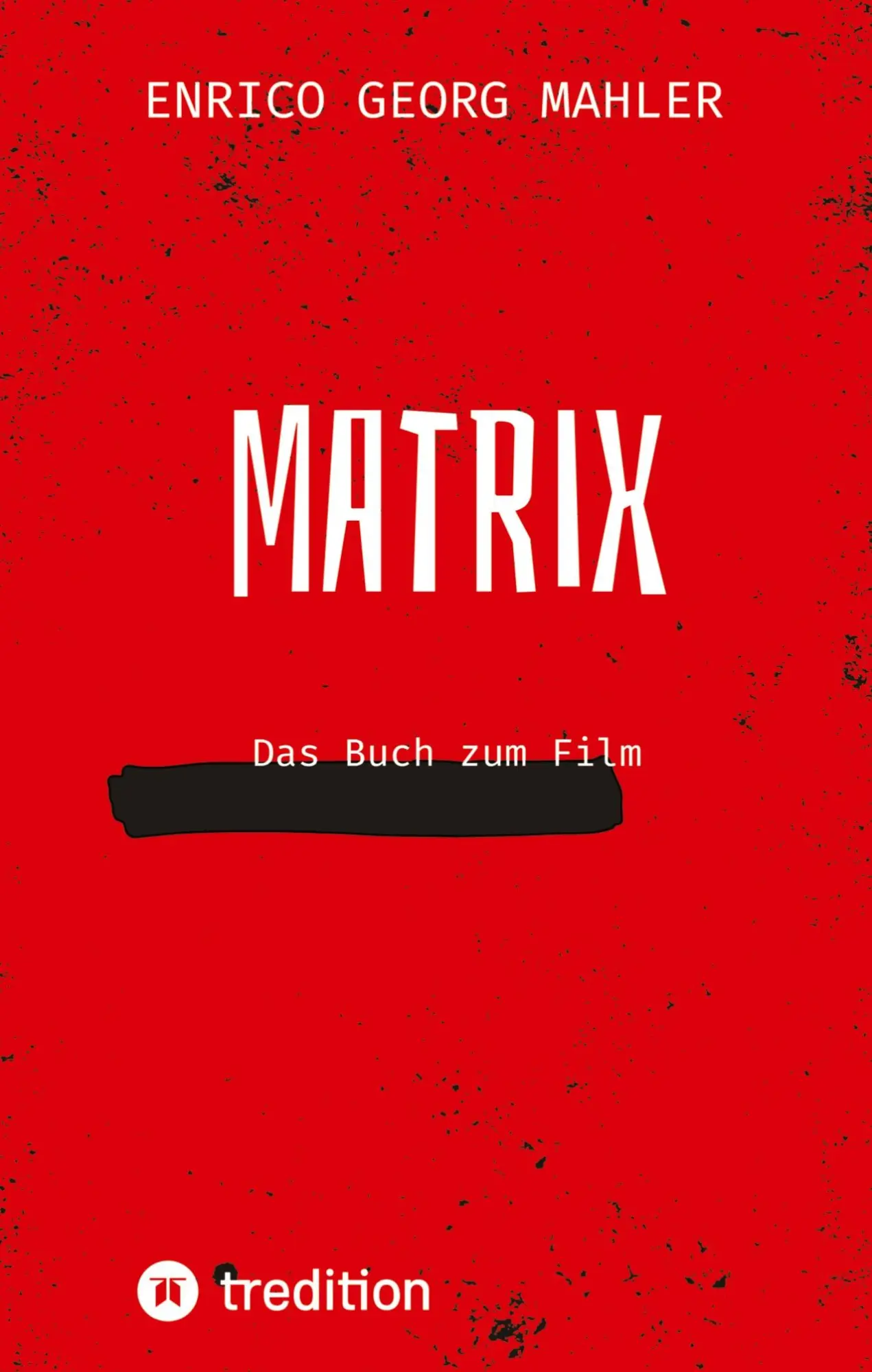 Cover: 9783384838803 | Matrix | Das Buch zum Film | Enrico Georg Mahler | Taschenbuch | 76 S.