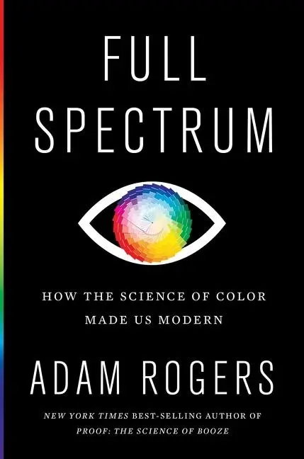 Cover: 9781328518903 | Full Spectrum | How the Science of Color Made Us Modern | Adam Rogers