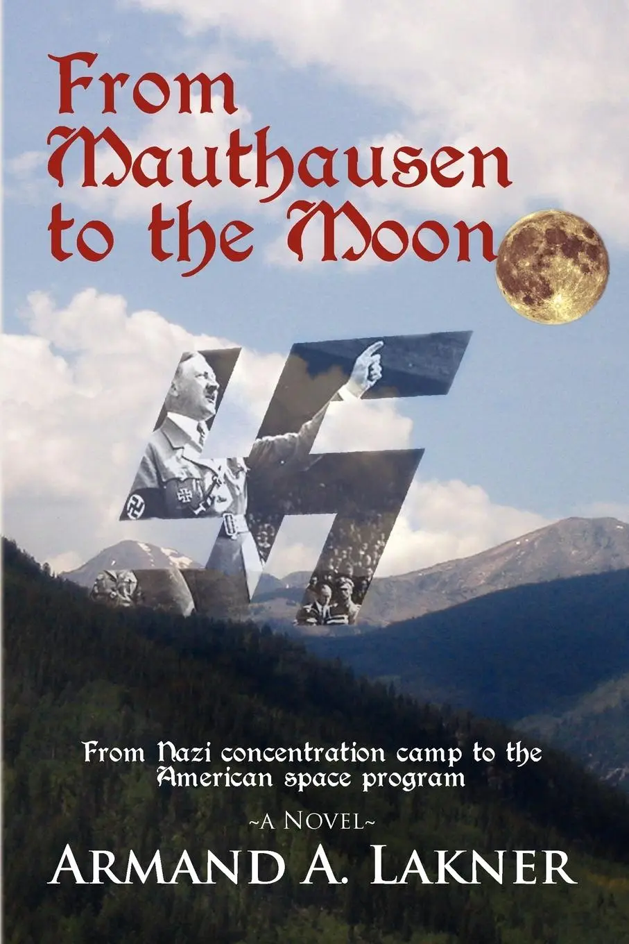 Cover: 9781441518903 | From Mauthausen to the Moon | Armand A. Lakner | Taschenbuch | 2009