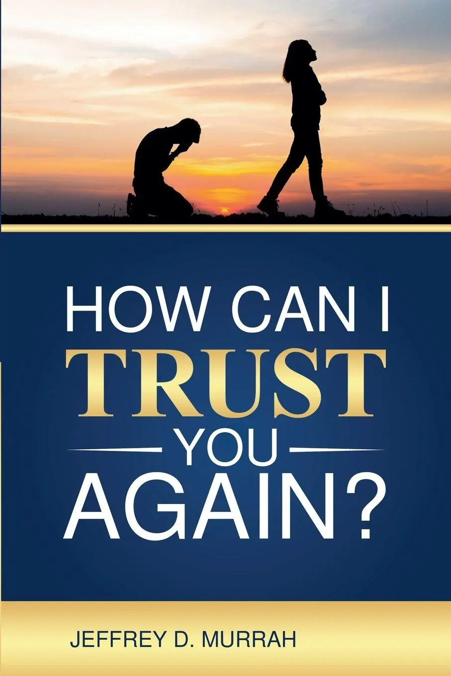 Cover: 9798224548903 | How Can I Trust You Again? A Step-by-Step Guide to Rebuilding Trust...