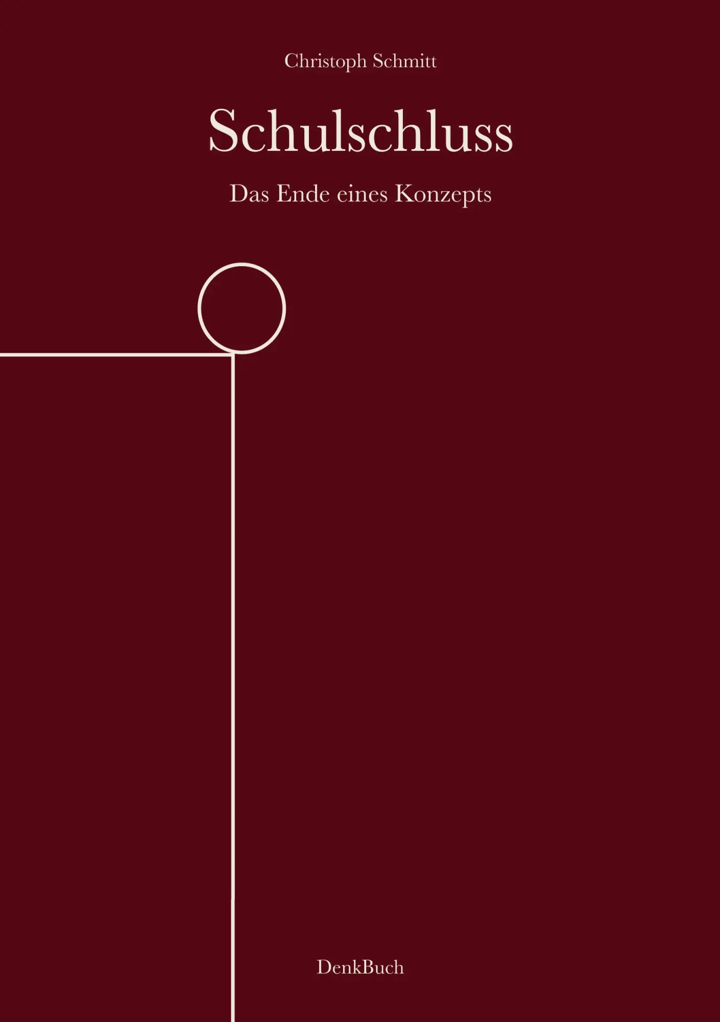 Cover: 9783695749003 | Schulschluss | Das Ende eines Konzepts | Christoph Schmitt | Buch