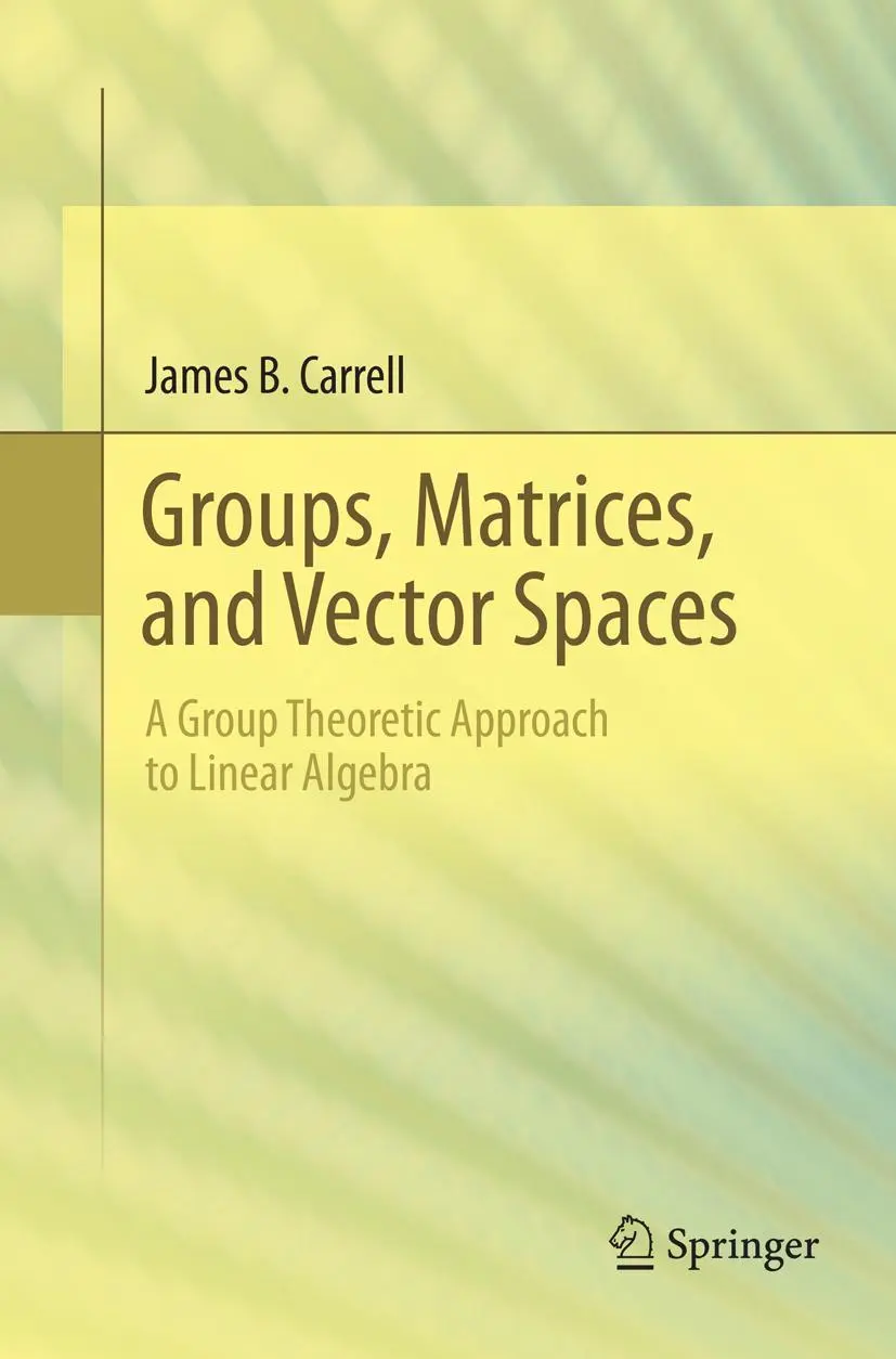 Cover: 9781493979103 | Groups, Matrices, and Vector Spaces | James B. Carrell | Taschenbuch Cover: 9781493979103 | Groups, Matrices, and Vector Spaces | James B. Carrell | Taschenbuch