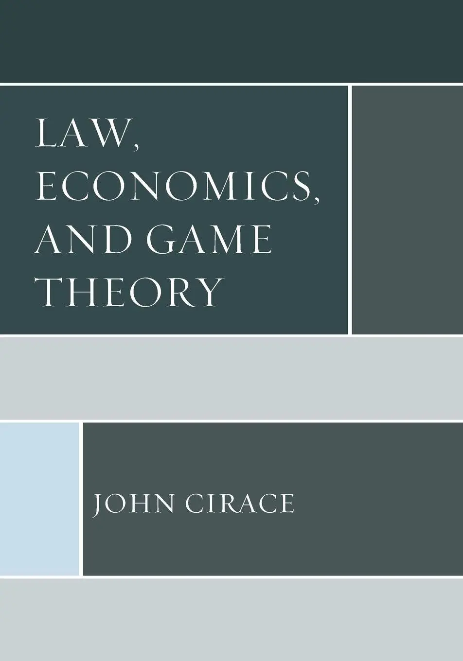 Cover: 9781498549103 | Law, Economics, and Game Theory | John Cirace | Taschenbuch | Englisch