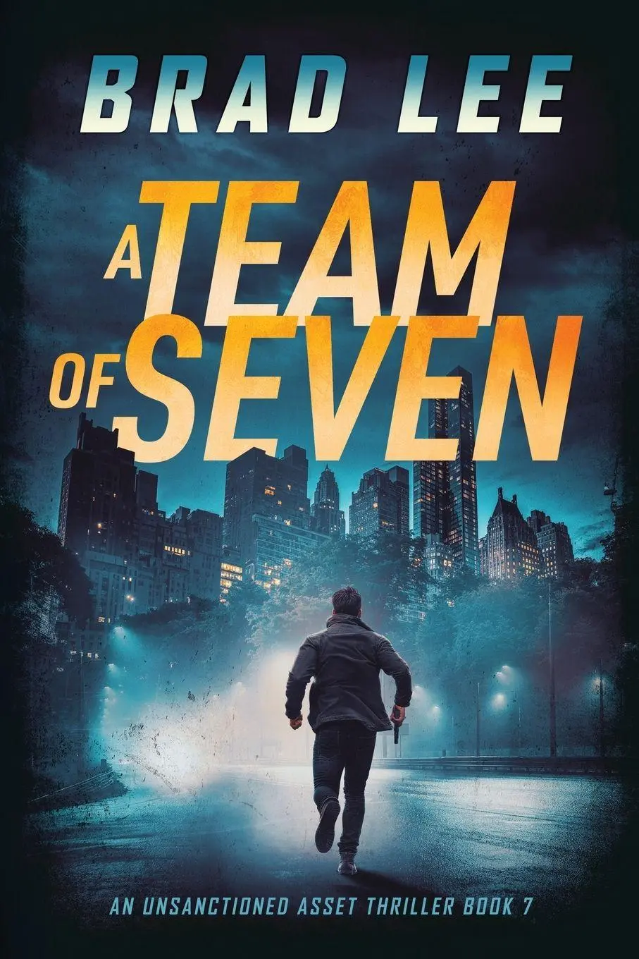 Cover: 9781961799103 | A Team of Seven | An Unsanctioned Asset Thriller Book 7 | Brad Lee