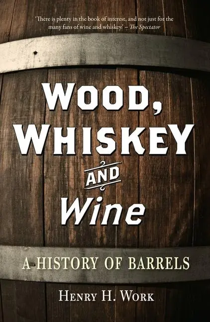 Cover: 9781789149203 | Wood, Whiskey and Wine | A History of Barrels | Henry H Work | Buch