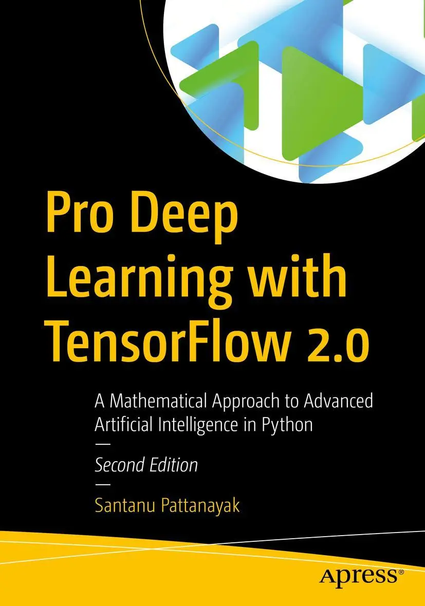 Cover: 9781484289303 | Pro Deep Learning with TensorFlow 2.0 | Santanu Pattanayak | Buch | xx Cover: 9781484289303 | Pro Deep Learning with TensorFlow 2.0 | Santanu Pattanayak | Buch | xx