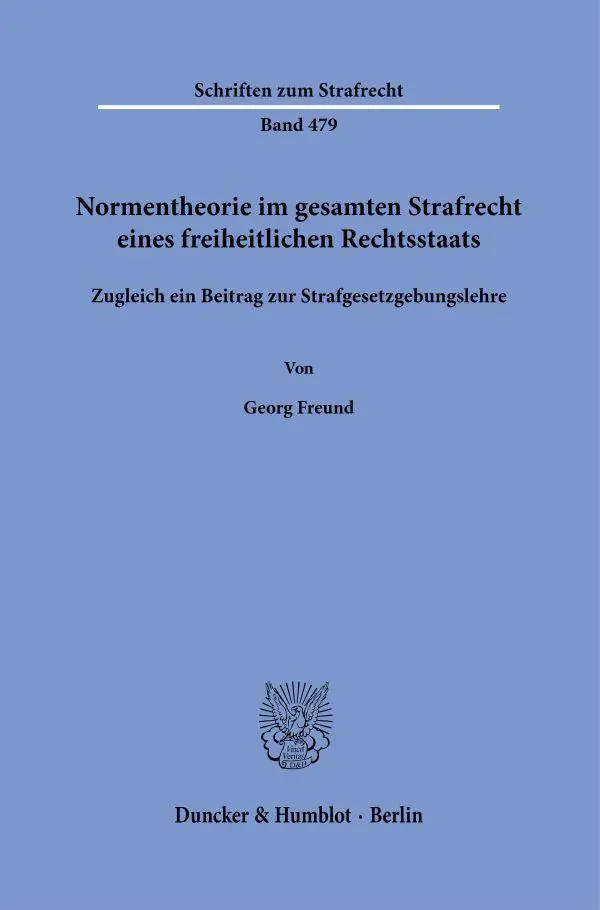 Normentheorie im gesamten Strafrecht eines freiheitlichen Rechtsstaats