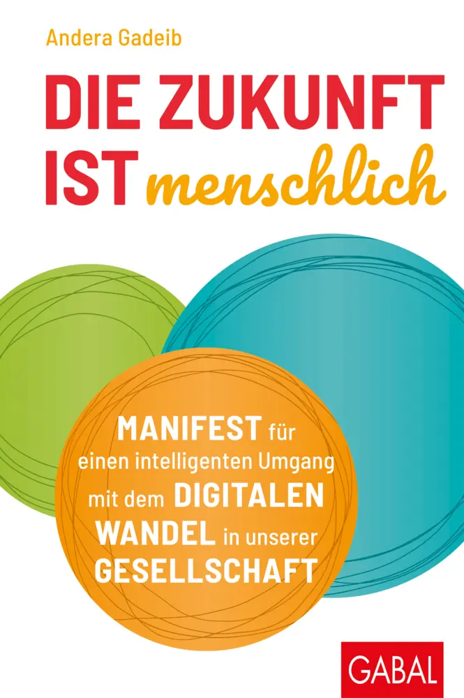 Cover: 9783869369303 | Die Zukunft ist menschlich | Andera Gadeib | Buch | Mit Lesebändchen