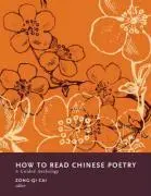 Cover: 9780231139403 | Cai, Z: How to Read Chinese Poetry - A Guided Anthology | Zong-Qi Cai