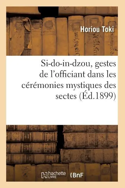 Cover: 9782012769403 | Si-Do-In-Dzou, Gestes de l'Officiant Dans Les Cérémonies Mystiques...
