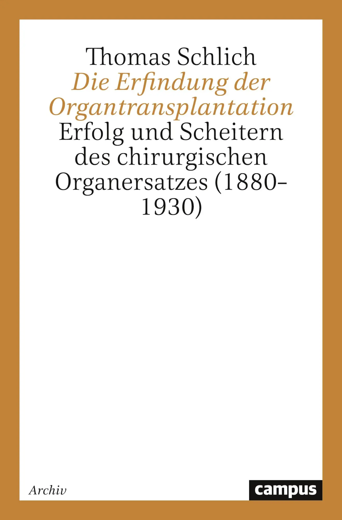 Cover: 9783593359403 | Die Erfindung der Organtransplantation | Thomas Schlich | Taschenbuch