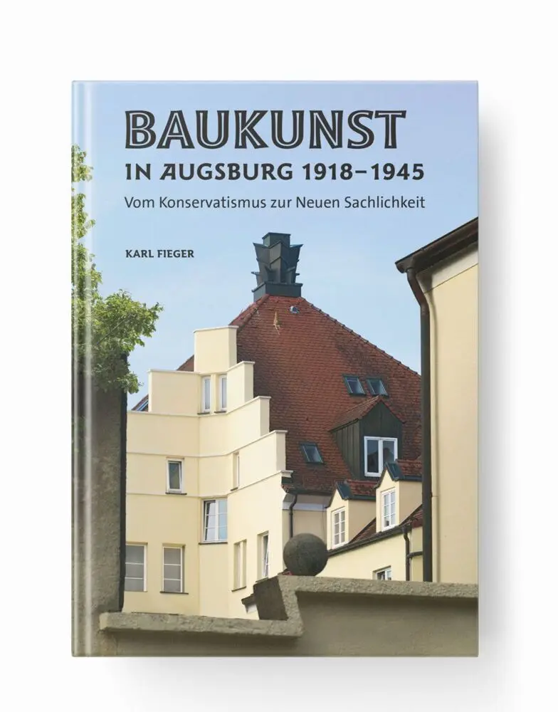 Cover: 9783867519403 | Baukunst in Augsburg 1918-1945 | Karl Fieger | Buch | 240 S. | Deutsch