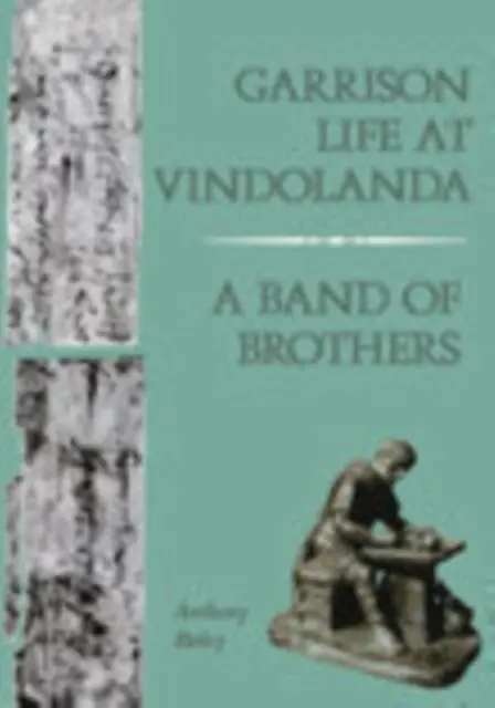 Cover: 9780752419503 | Garrison Life at Vindolanda | A Band of Brothers | Anthony Birley