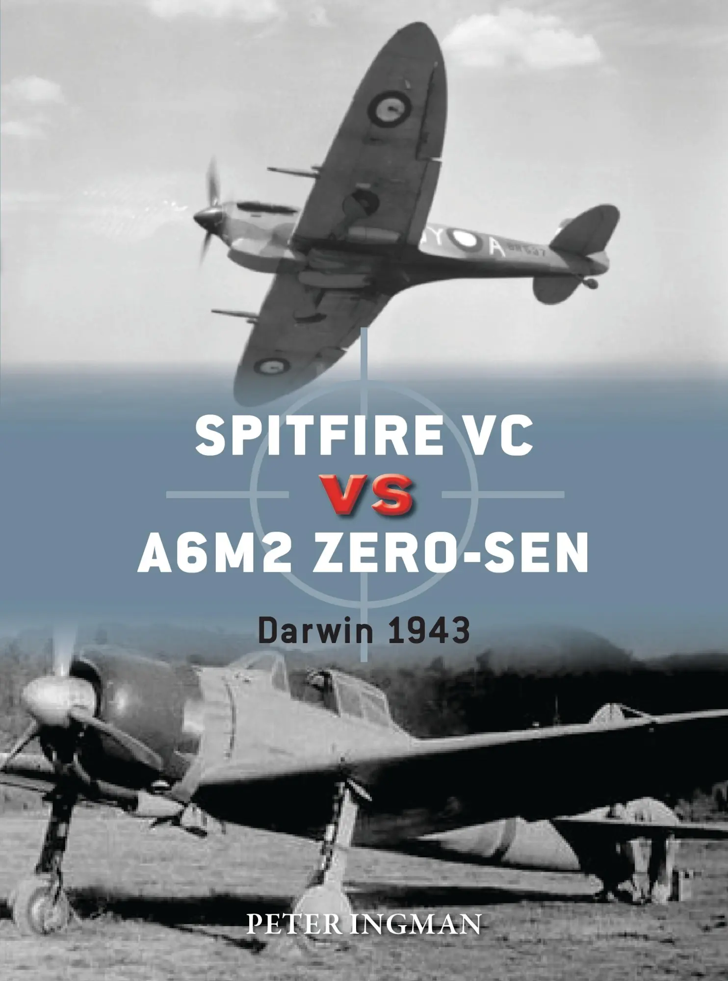 Cover: 9781472829603 | Spitfire VC Vs A6m2/3 Zero-Sen | Darwin 1943 | Peter Ingman | Buch