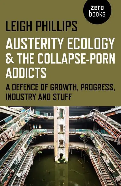 Cover: 9781782799603 | Austerity Ecology &amp; the Collapse-porn Addicts - A defence of...