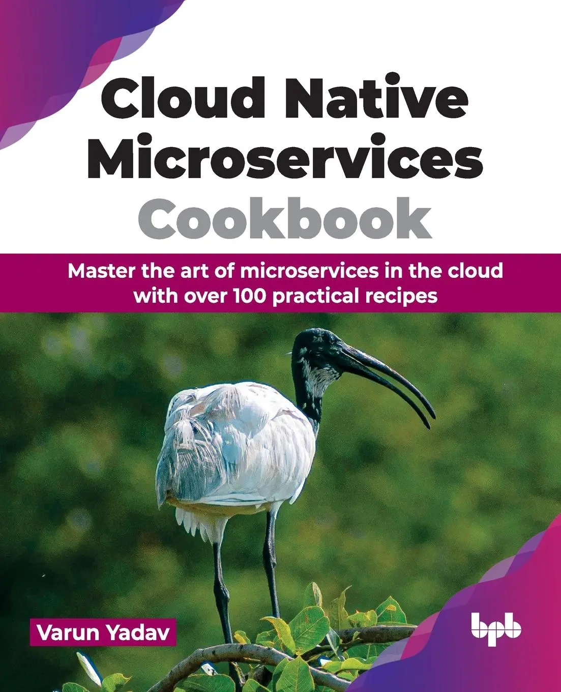 Cover: 9789355519603 | Cloud Native Microservices Cookbook | Varun Yadav | Taschenbuch | 2024