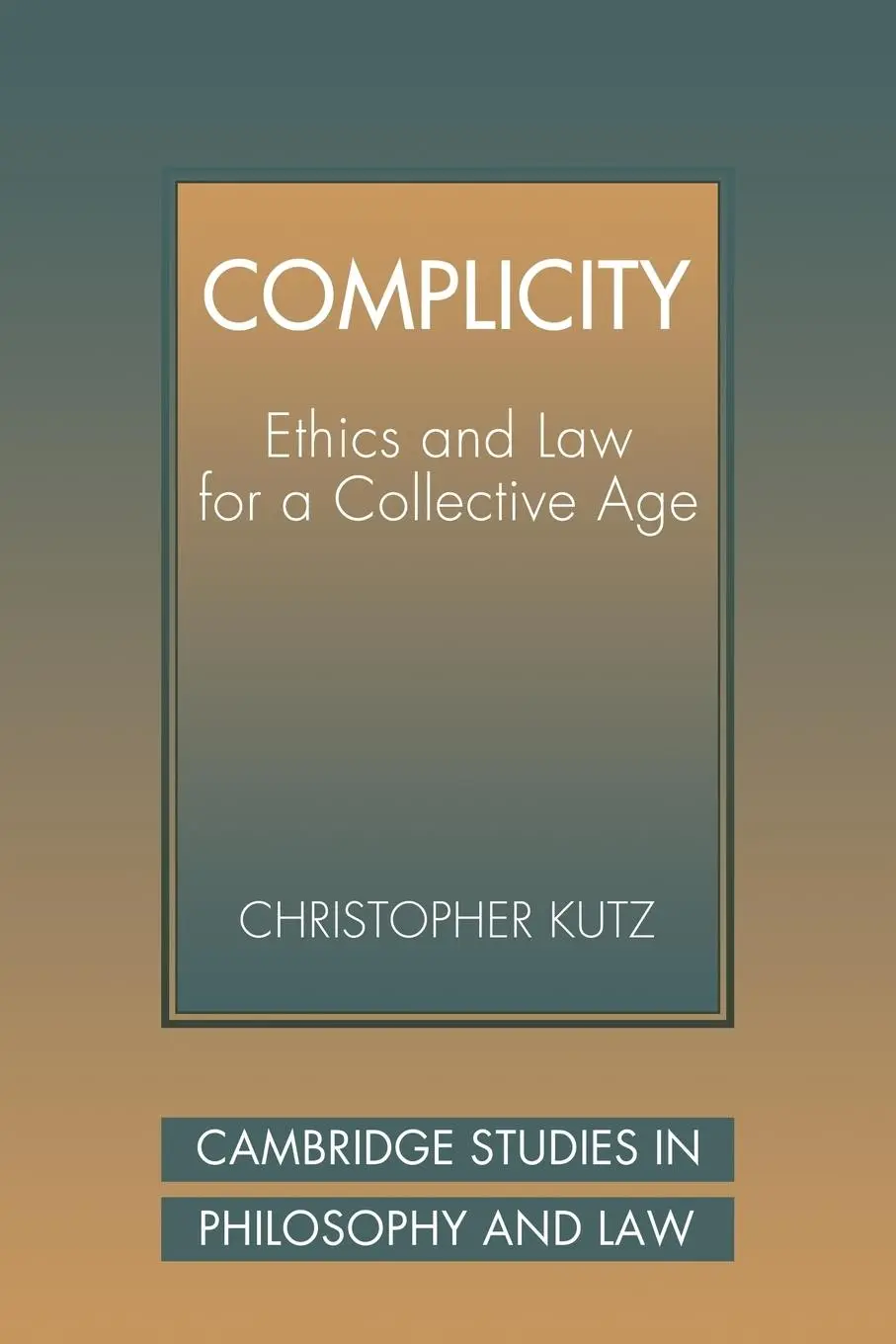 Cover: 9780521039703 | Complicity | Ethics and Law for a Collective Age | Christopher Kutz