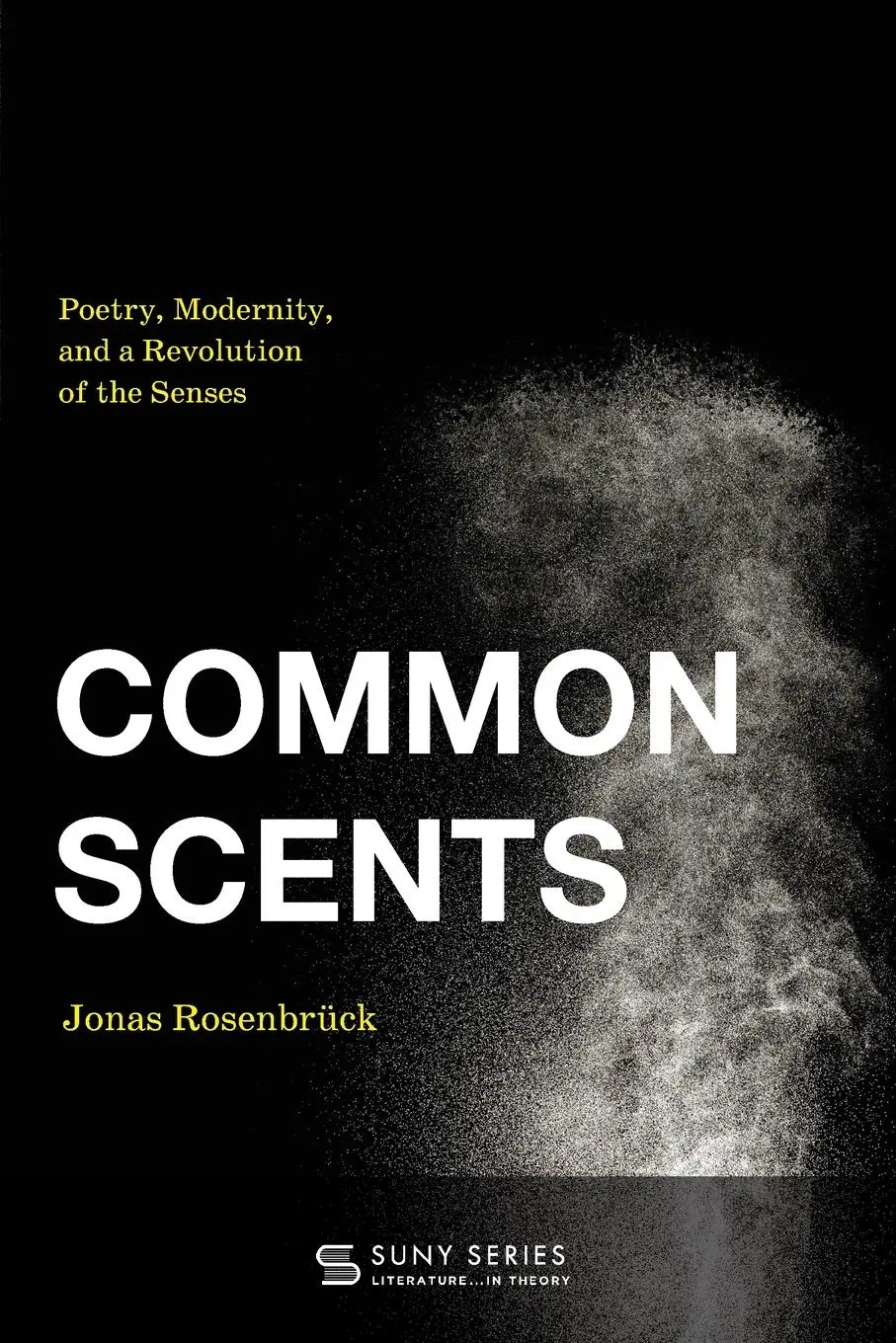 Cover: 9781438499703 | Common Scents | Poetry, Modernity, and a Revolution of the Senses