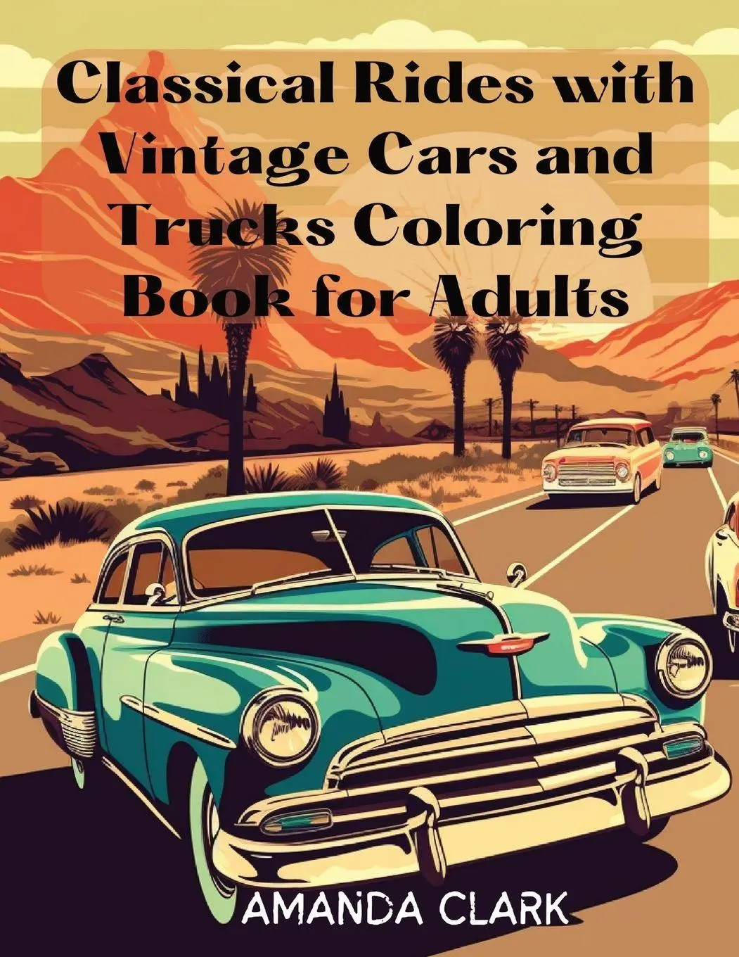 Cover: 9781738919703 | Classical Rides with Vintage Cars and Trucks Coloring Book for Adults