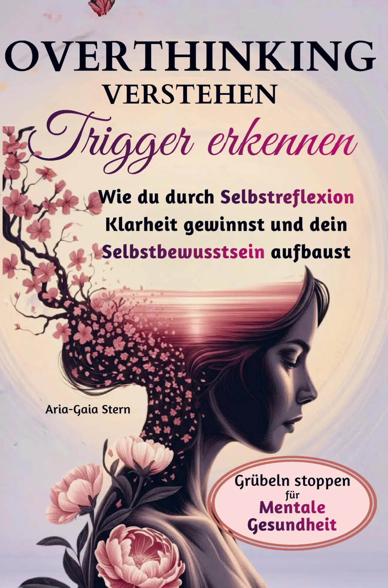 Cover: 9789403879703 | Overthinking verstehen - Trigger erkennen | Aria-Gaia Stern | Buch