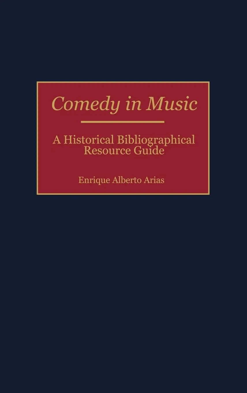 Cover: 9780313299803 | Comedy in Music | A Historical Bibliographical Resource Guide | Arias
