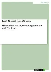 Cover: 9783668279803 | Frühe Hilfen. Praxis, Forschung, Grenzen und Probleme | Taschenbuch