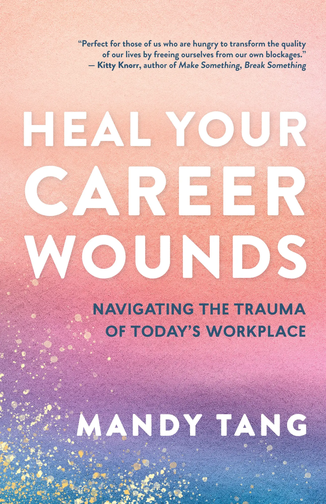 Cover: 9781608689903 | Heal Your Career Wounds | Navigating the Trauma of Today's Workplace