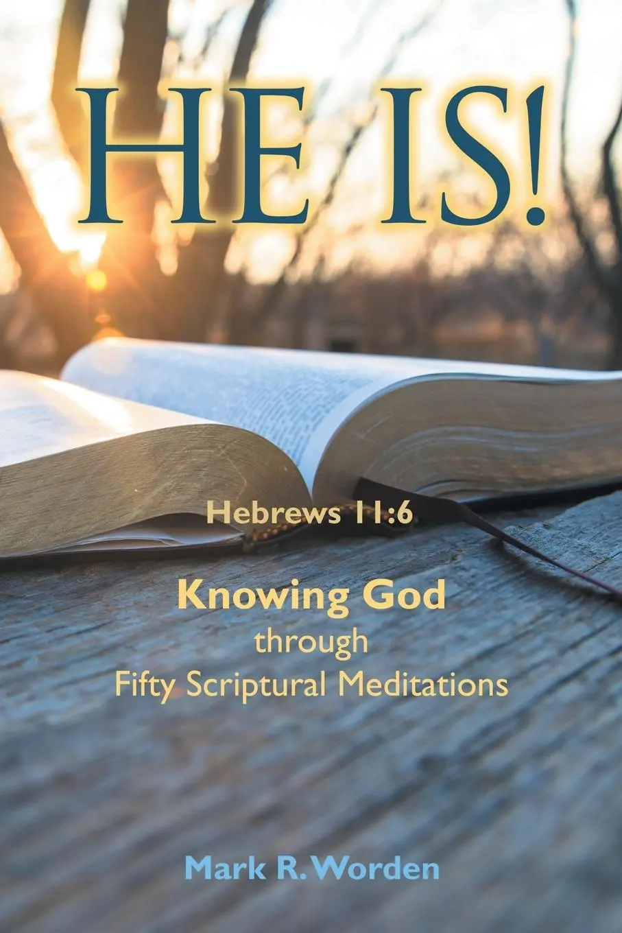 Cover: 9781664269903 | He Is! | Knowing God through Fifty Scriptural Meditations | Worden